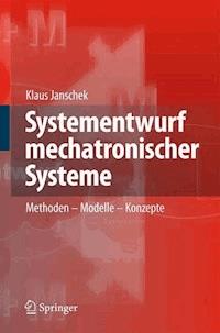Systementwurf mechatronischer Systeme - Klaus Janschek - E-Book