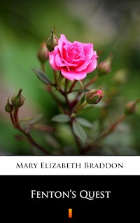 Fenton’s Quest - Mary Elizabeth Braddon - E-Book