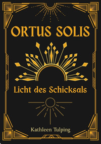Ortus Solis 1 - Kathleen Tulping - E-Book