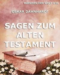 Sagen zum Alten Testament - Oskar Dähnhardt - E-Book