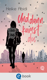 Und dann kamst du - Heike Abidi - E-Book