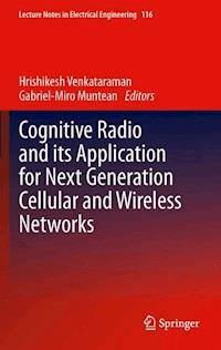 Cognitive Radio and its Application for Next Generation Cellular and Wireless Networks -  - E-Book