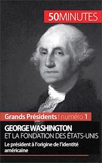 George Washington et la fondation des États-Unis - Mélanie Mettra - E-Book