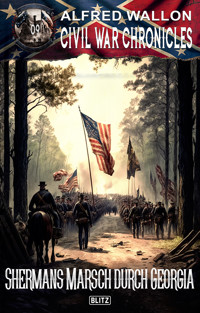 Civil War Chronicles 09: Shermans Marsch durch Georgia - Alfred Wallon - E-Book