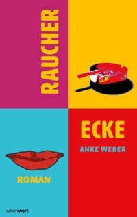 Raucherecke - Anke Weber - E-Book