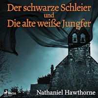 Der schwarze Schleier und Die alte weiße Jungfer (Ungekürzt) - Nathaniel Hawthorne - Hörbuch