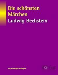 Die schönsten Märchen von Ludwig Bechstein - Ludwig Bechstein  - E-Book