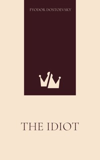 The Idiot - Fyodor Dostoevsky - E-Book