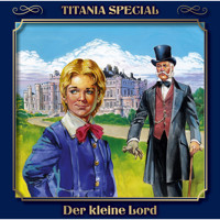 Titania Special, Märchenklassiker, Folge 2: Der kleine Lord - Frances Hodgson Burnett - Hörbuch