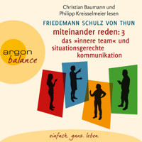 Miteinander reden Teil 3: Das "Innere Team" und situationsgerechte Kommunikation - Kommunikation, Person, Situation (Gekürzte Lesung) - Friedemann Schulz von Thun - Hörbuch