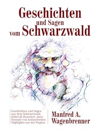 Geschichten und Sagen vom Schwarzwald - Manfred A. Wagenbrenner - E-Book