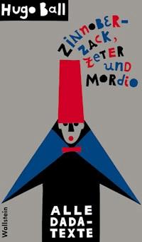 Zinnoberzack, Zeter und Mordio - Hugo Ball - E-Book