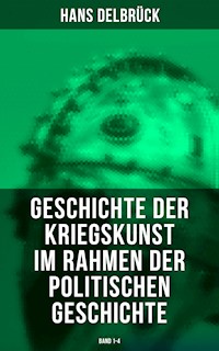 Geschichte der Kriegskunst im Rahmen der politischen Geschichte (Band 1-4) - Hans Delbrück - E-Book
