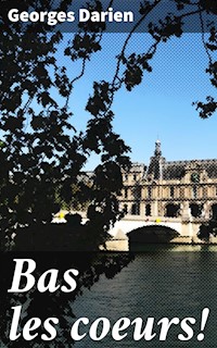 Bas les coeurs! - Georges Darien - E-Book