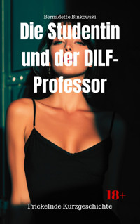 Die Studentin und der DILF Professor - Bernadette Binkowski - E-Book