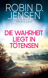 Die Wahrheit liegt in Tötensen - Robin D. Jensen - E-Book