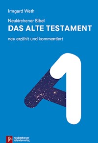 Neukirchener Bibel - Das Alte Testament - Irmgard Weth - E-Book