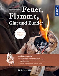 Feuer, Flamme, Glut und Zunder - Rainer Schall - E-Book