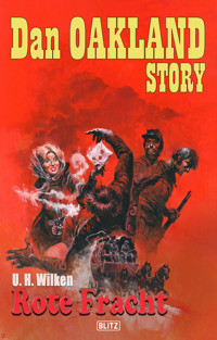 Dan Oakland Story 40: Rote Fracht - U. H. Wilken - E-Book