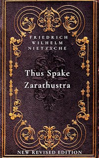 Thus Spake Zarathustra - Friedrich Wilhelm Nietzsche - E-Book
