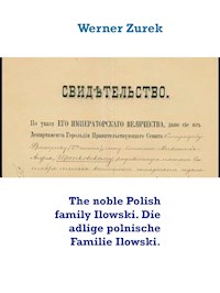 The noble Polish family Ilowski. Die adlige polnische Familie Ilowski. - Werner Zurek - E-Book