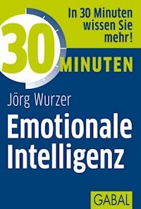 30 Minuten Emotionale Intelligenz - Jörg Wurzer - E-Book + Hörbuch