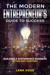 The Modern Entrepreneur's Guide to Success - Lena Voss - E-Book