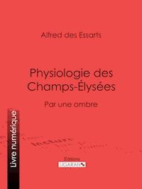 Physiologie des Champs-Élysées - Alfred des Essarts - E-Book