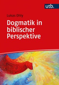 Dogmatik in biblischer Perspektive - Lukas Ohly - E-Book