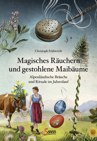 Magisches Räuchern und gestohlene Maibäume - Christoph Frühwirth - E-Book