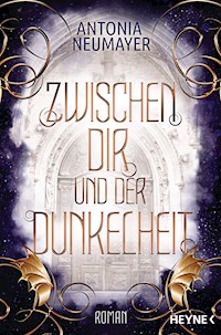 Zwischen dir und der Dunkelheit - Antonia Neumayer - E-Book