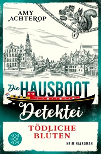 Die Hausboot-Detektei - Tödliche Blüten - Amy Achterop - E-Book