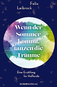 Wenn der Sommer kommt, tanzen die Träume - Felix Leibrock - E-Book