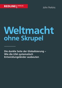 Weltmacht ohne Skrupel - John Perkins - E-Book
