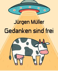 Gedanken sind frei - Jürgen Müller - E-Book