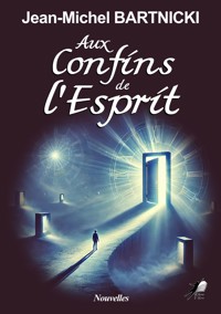 Aux confins de l'esprit - Jean-Michel Bartnicki - E-Book