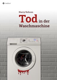 Tod in der Waschmaschine - Harry Robson - E-Book