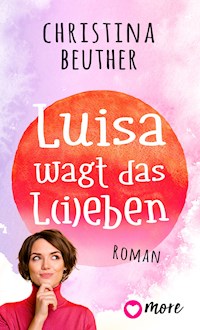 Luisa wagt das L(i)eben - Christina Beuther - E-Book
