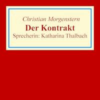 Der Kontrakt (Ein Märchen von Mordax) - Christian Morgenstern - Hörbuch