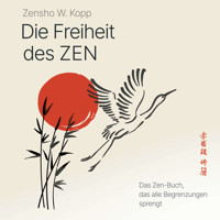 Die Freiheit des ZEN - Zensho W. Kopp - Hörbuch
