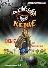 DWK Die Wilden Kerle - Deniz, die Lokomotive (Buch 5 der Bestsellerserie Die Wilden Fußballkerle) - Joachim Masannek - E-Book