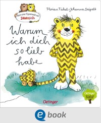 Nach einer Figurenwelt von Janosch. Warum ich dich so lieb habe - Florian Fickel - E-Book