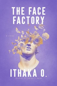 The Face Factory - Ithaka O. - E-Book