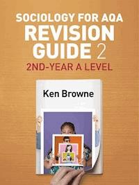 Sociology for AQA Revision Guide 2: 2nd-Year A Level - Ken Browne - E-Book