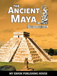 The Ancient Maya - My Ebook Publishing House - E-Book