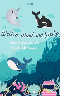 Wellen, Wind und Weite - Paul M. - E-Book