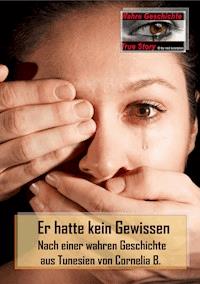Er hatte kein Gewissen - Cornelia B. - E-Book