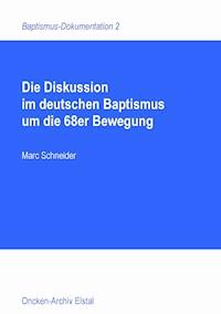 Die Diskussion im deutschen Baptismus um die 68er Bewegung - Marc Schneider - E-Book