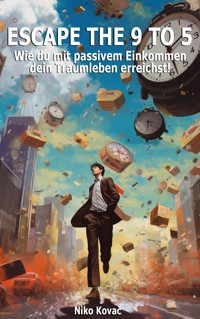 Escape the 9 to 5 - Niko Ko - E-Book