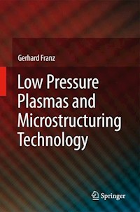 Low Pressure Plasmas and Microstructuring Technology - Gerhard Franz - E-Book
